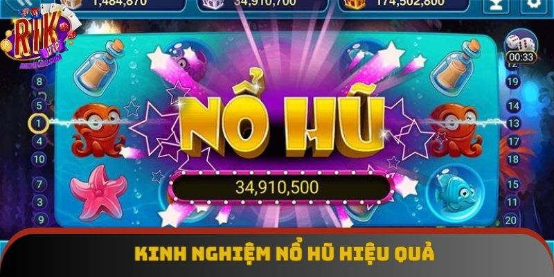 Kinh nghiệm nổ hũ cực chi tiết và hiệu quả Kinh nghiệm nổ hũ cực chi tiết và hiệu quả