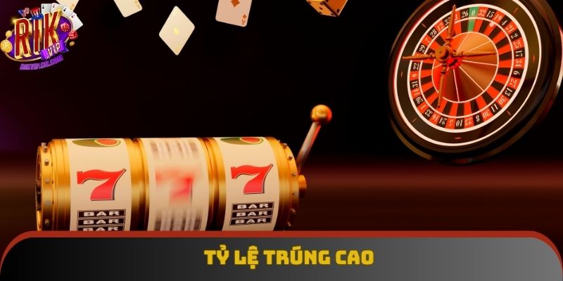 Mọi thành viên đều nhận được tỷ lệ trúng siêu cao Mọi thành viên đều nhận được tỷ lệ trúng siêu cao